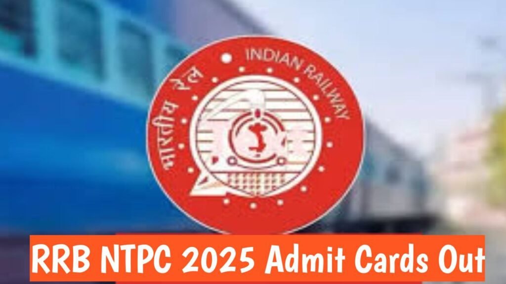 RRB NTPC 2025 Admit Cards Out -Check Now