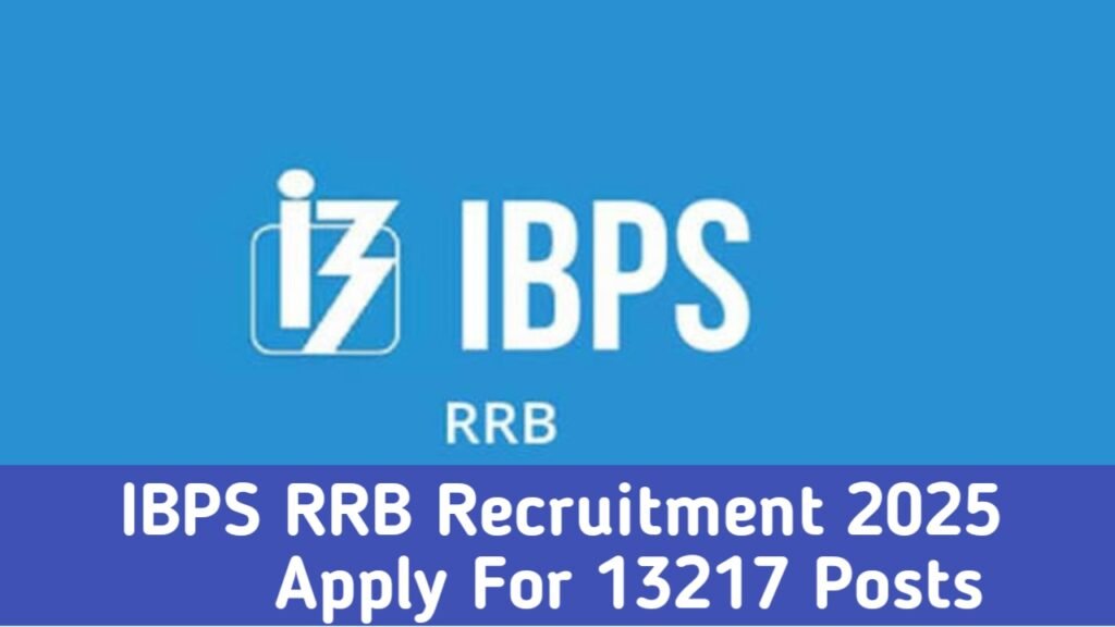 IBPS RRB Recruitment 2025 – Apply For 13217 Posts