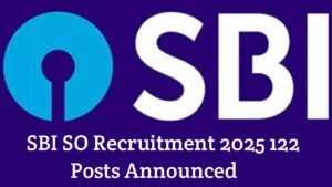SBI SO Recruitment 2025 - 122 Posts Announced
